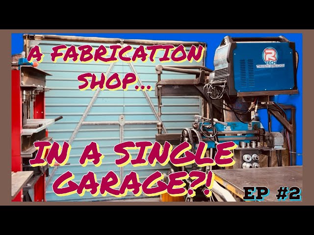 EP2- A Fabrication Shop…In A Single Garage?!