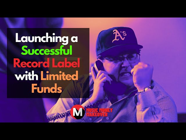 How to Launch a Successful Record Label with Limited Funds