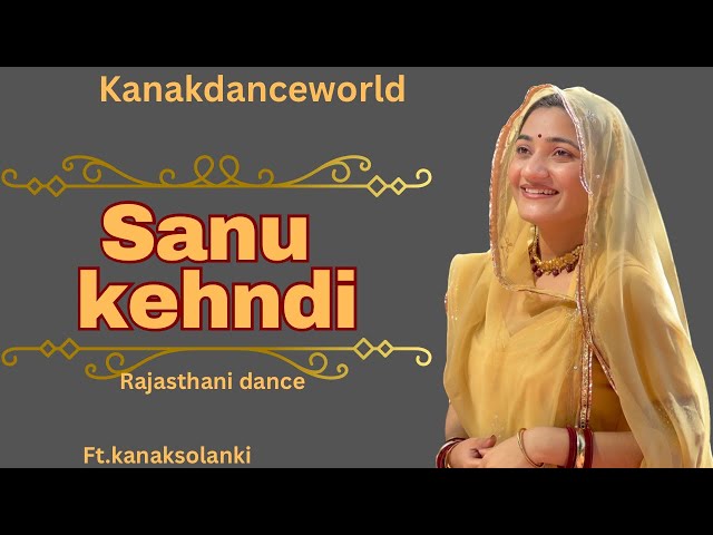 Sanu kehndi dance |ft.kanaksolanki | New Rajasthani dance 2025 | kanakdanceworld | punjabi song