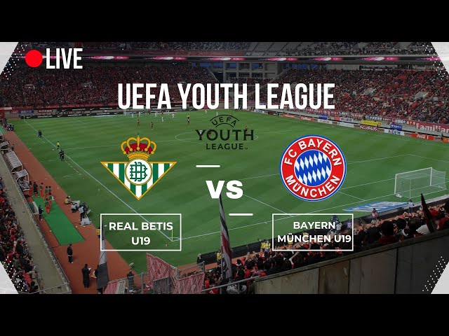 🔴LIVE🔴 | Real Betis U19 vs Bayern München U19 | ⚽ UEFA Youth League ⚽