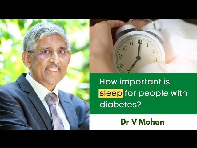 How important is sleep for people with diabetes? | Dr V Mohan