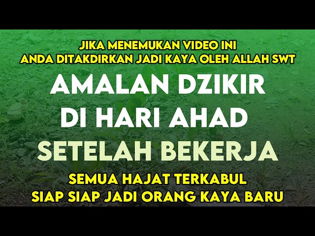 AMALAN DI HARI AHAD SETELAH SELESAI MELAKUKAN PEKERAAN | AMALAN PEMBUKA REZEKI