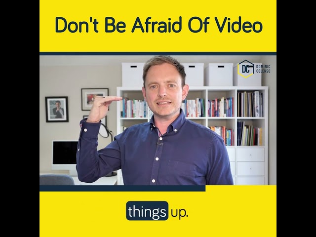 Don't Be Afraid Of Video