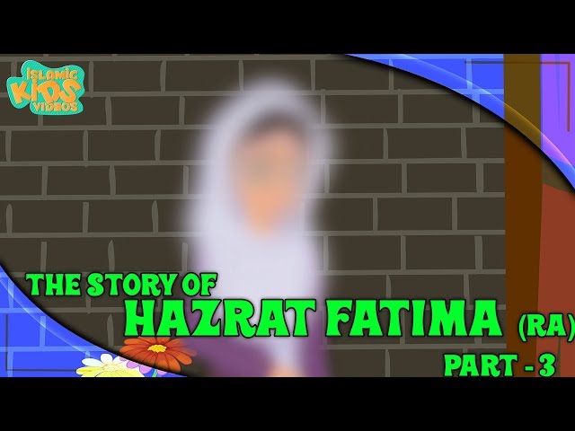 Family Of Prophet Muhammad (SAW) Stories | Hazrat Fatima (RA) | Part 3 | Quran Stories