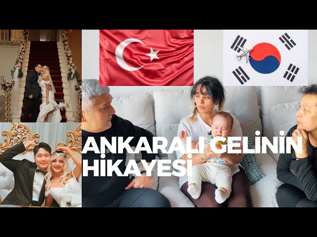 ANKARADAN GÜNEY KOREYE GELİNİN HİKAYESİ!