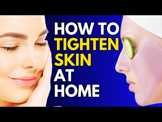 15 BEST SKIN TIGHTENING TREATMENTS AT HOME | GLOWING SKIN