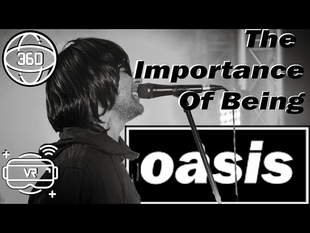 The Importance of Being OASIS - Made In Manchester Festival22-Bolton 360 VR Video