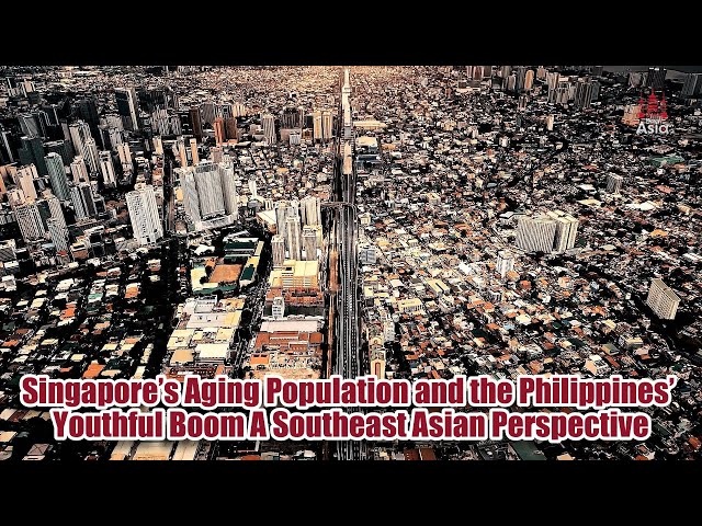 Singapore’s Aging Population and the Philippines’ Youthful Boom A Southeast Asian Perspective