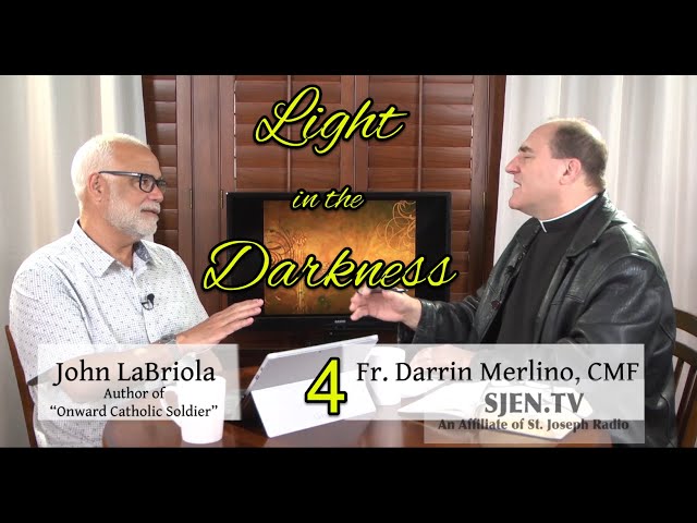 Light in the Darkness EPISODE 4 - John LaBriola - Fr  Darrin Merlino