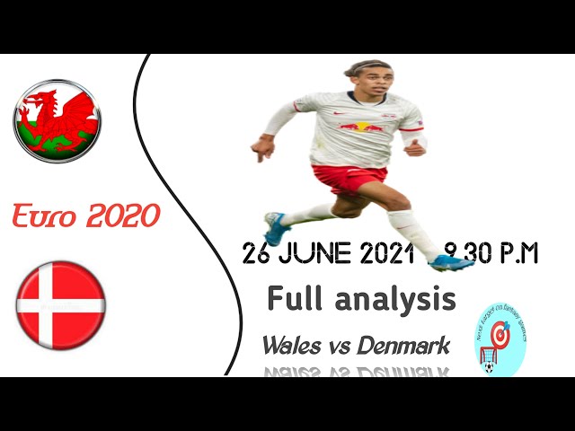 wales vs Denmark , denmark vs wales, wal vs den,den vs wal, euro 2020,wal vs den dream 11 prediction