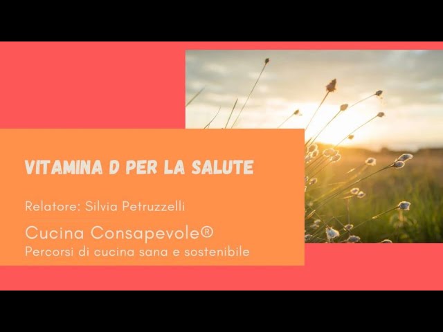 Vitamina D per la Salute. Relatrice: Silvia Petruzzelli