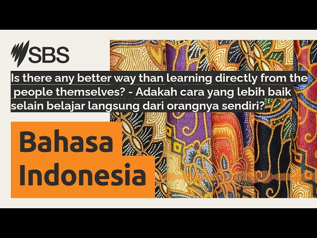 Is there any better way than learning directly from the people themselves? - Adakah cara yang...