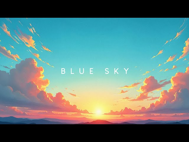 Blue Sky | Beautiful Chill Music Mix