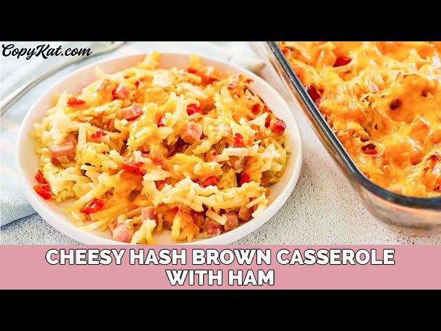 Cheesy Hash Brown Casserole With Ham