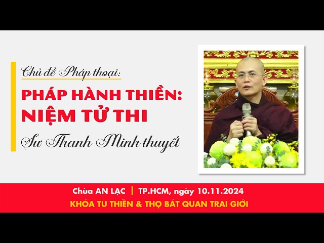 Pháp hành thiền Niệm Tử Thi | Sư Thanh Minh | Ngày 10.11.2024