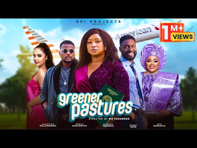 GREENER PASTURES - ETINOSA IDEMUDIA, EMEKA DARLINGTON, AYO ADESANYA, DIVA GOLD - FULL NIGERIAN MOVIE