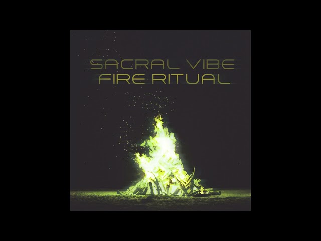 Sacral Vibe - Fire ritual