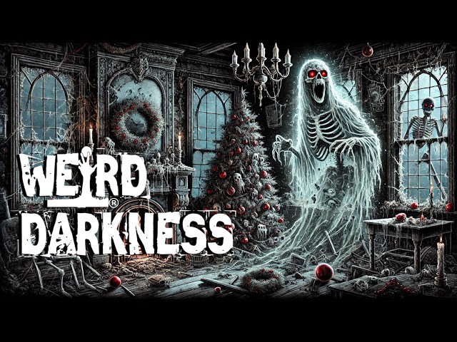 “TERRIFYING TRUE CHRISTMAS GHOST STORIES AND HORRIFYING HOLIDAY HAUNTINGS”  #WeirdDarkness