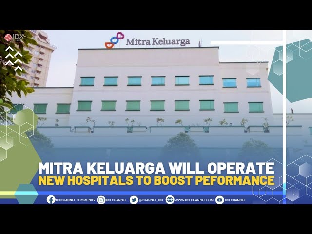 MITRA KELUARGA WILL OPERATE NEW HOSPITALS TO BOOST PEFORMANCE | MARKET HEADLINES 22/06/2022