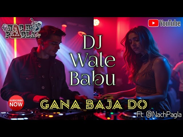 DJ Wale Babu || New Release Hindi Song || Remix || DJ || Ft. @NachPagla