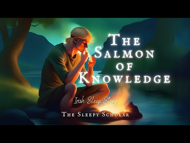 The Sleepy Salmon Of Knowledge, An Irish Legend Is Born #bedtimestories #mythology #folklore