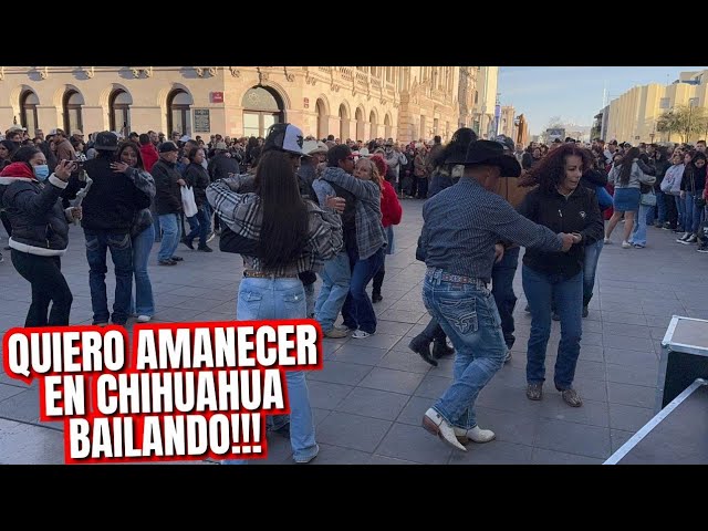 Quiero amanecer en Chihuahua bailando!!!