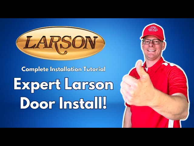 Expert Larson Storm Door Install from Start to Finish