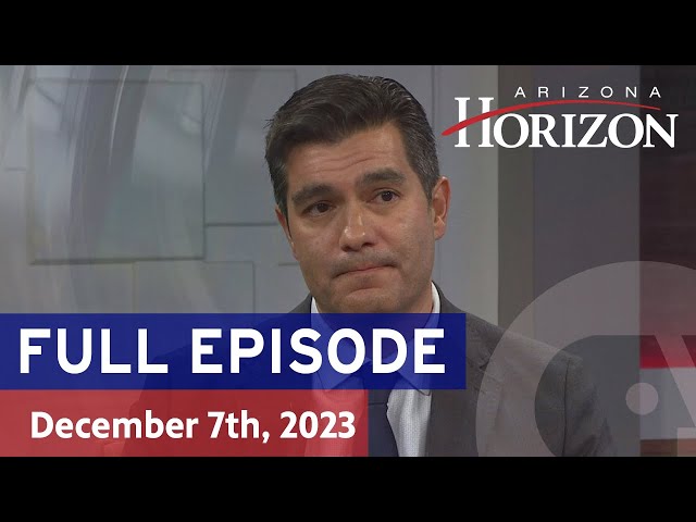 Arizona Horizon live episode, Dec. 7, 2023