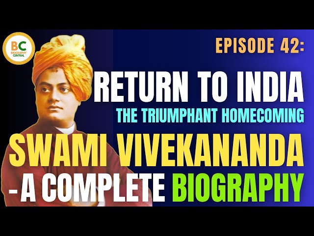 Episode 42: Return to India – The Triumphant Homecoming | Swami Vivekananda Biography