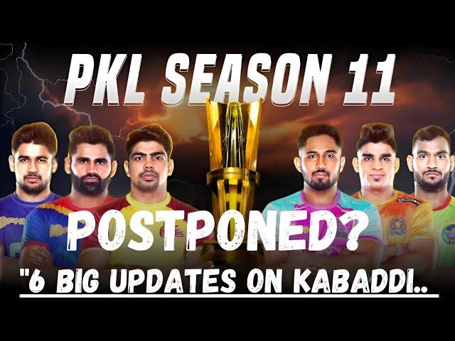 PKL season11 postponed:6 Big Updates on Kabaddi | Rahul Chaudhari Retirement | Haryana Steelers NYPs