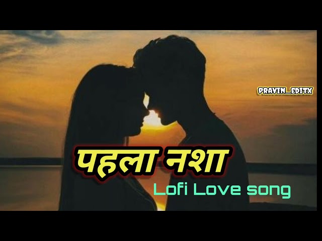 पहला नशा पहला प्यार ♥️ Lofi song