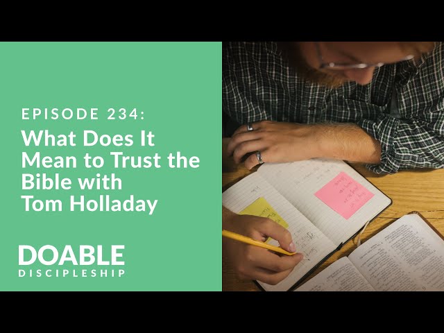 Episode 234: What Does It Mean to Trust the Bible with Tom Holladay