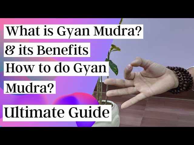 What is Gyan Mudras and it’s Benefits | How to do Gyan Mudra | Ultimate Guide