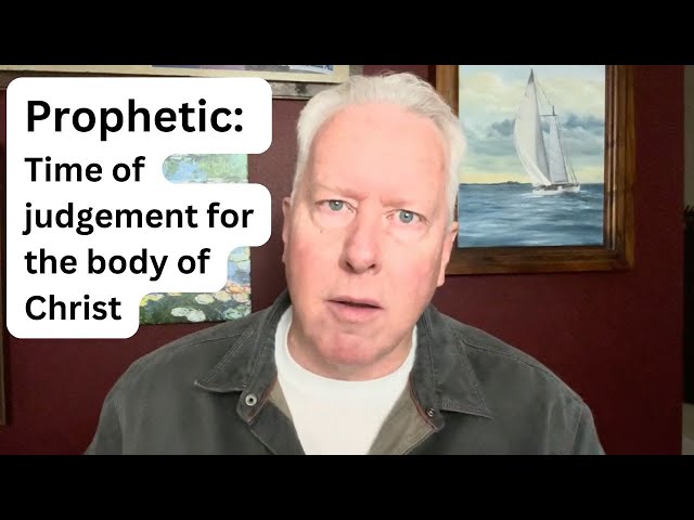 Prophetic: Time of judgement for the body of Christ. - John Fenn