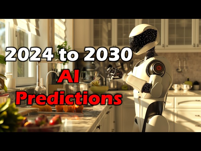 AI Predictions ― 2024 to 2030 ― Year By Year Breakdown w/ Insider Info