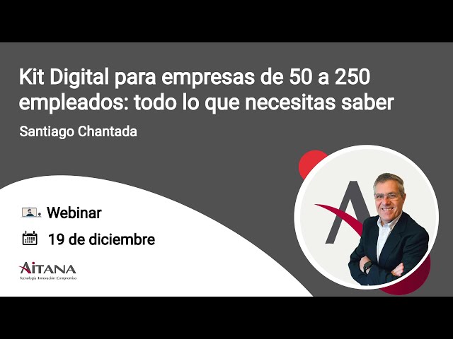 Kit Digital para empresas de 50 a 250 empleados: todo lo que necesitas saber