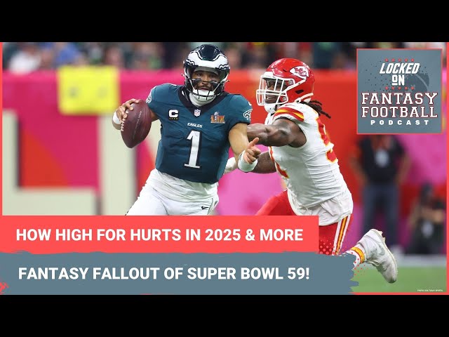 Fantasy fallout Super Bowl 59: Early 2025 outlook for Jalen Hurts' Eagles, Patrick Mahomes' Chiefs