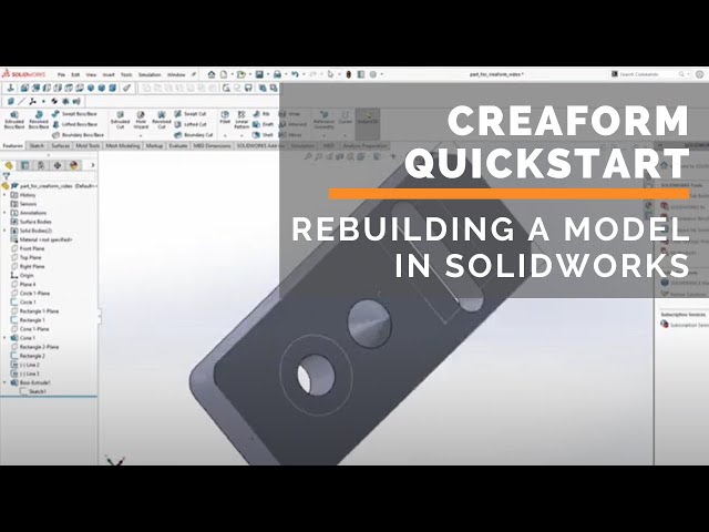 Creaform Quick Start Series - Part 3 - Rebuilding the Model in SolidWorks