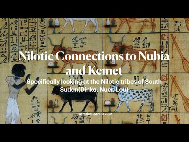 Nilotic History Presentation: Connections to Ancient Egypt and Nubia