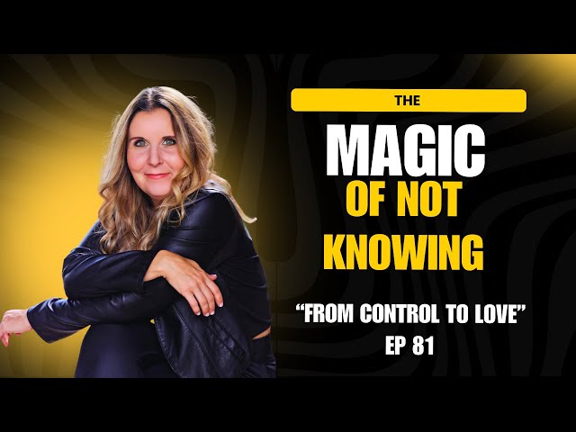 The MAGIC of Not Knowing