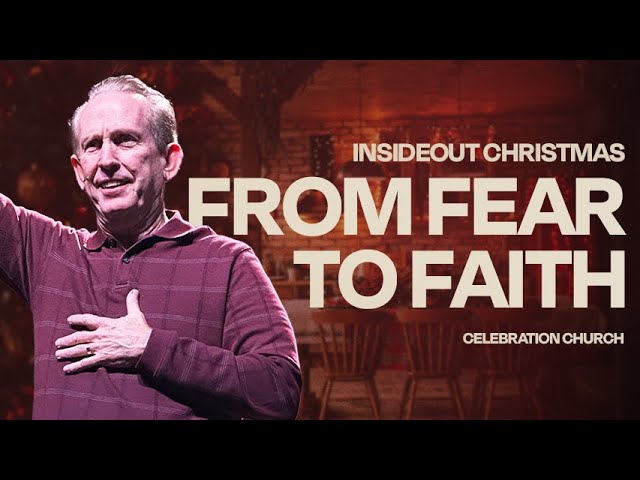 From FEAR To FAITH | Celebration Church | Sunday Morning Worship Service