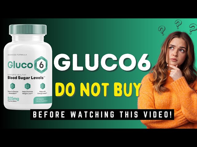 GLUCO 6 😱🚨 ALERT!! 🚨 Gluco6 - Gluco 6 Review - Gluco6 Reviews