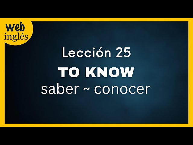 ★25~ To Know~ Saber, Conocer