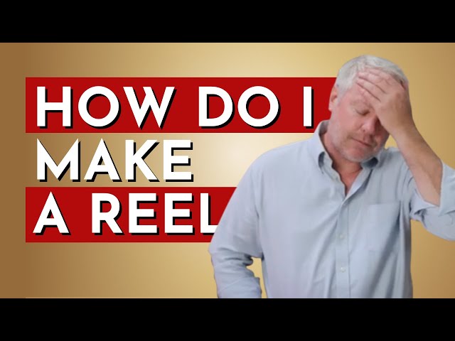 ACTING ADVICE: How Do I Make A Reel