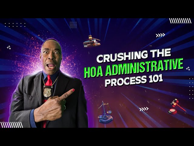 CRUSHING THE HOA ADMINISTRATIVE PROCESS 101