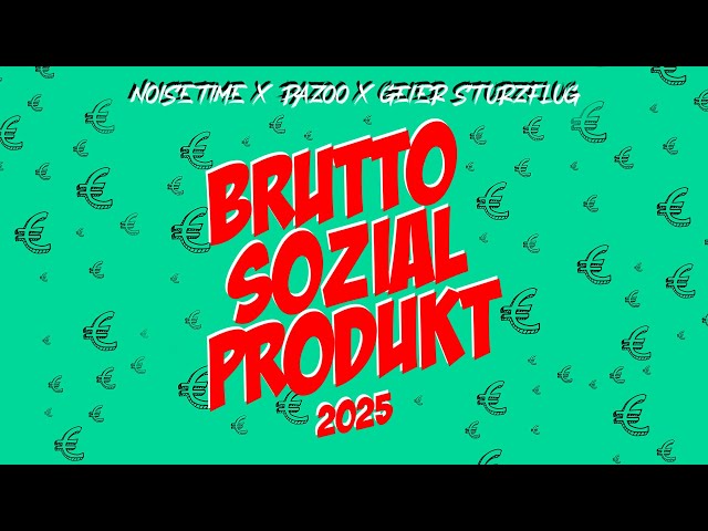 NOISETIME x PAZOO x GEIER STURZFLUG - Bruttosozialprodukt 2025