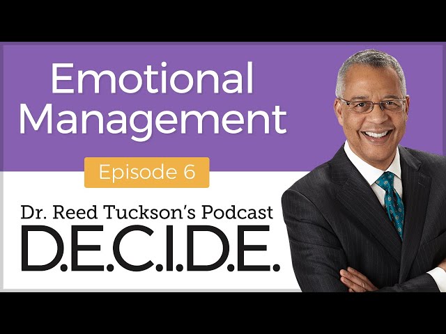 How to MANAGE EMOTIONS | Dr. Reed Tuckson Podcast