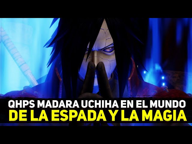 QHPS Madara Uchiha en el Mundo de la Espada y la Magia parte 11 | QHPS Naruto 2022