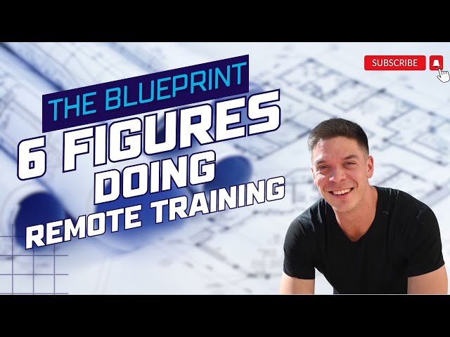 The Blueprint to Make 6 Figures Doing Remote Training