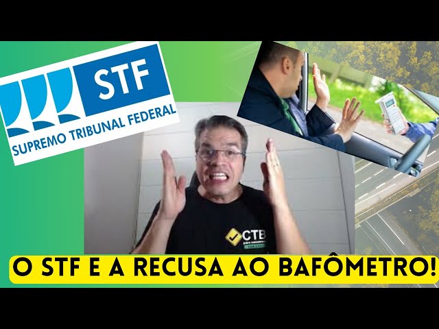 O STF, a Lei Seca e a recusa ao teste com bafômetro!